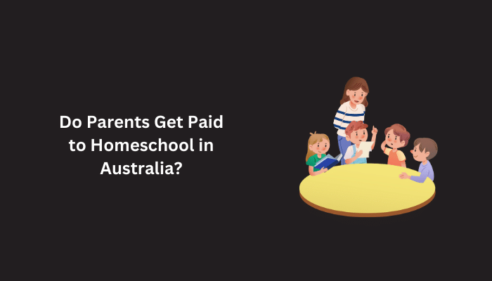 Do Parents Get Paid to Homeschool in Australia